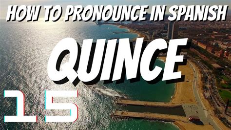 How To Pronounce ''15'' Correctly in Spanish .
